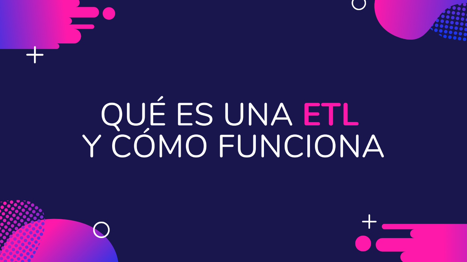 Qué es una ETL y cómo funciona