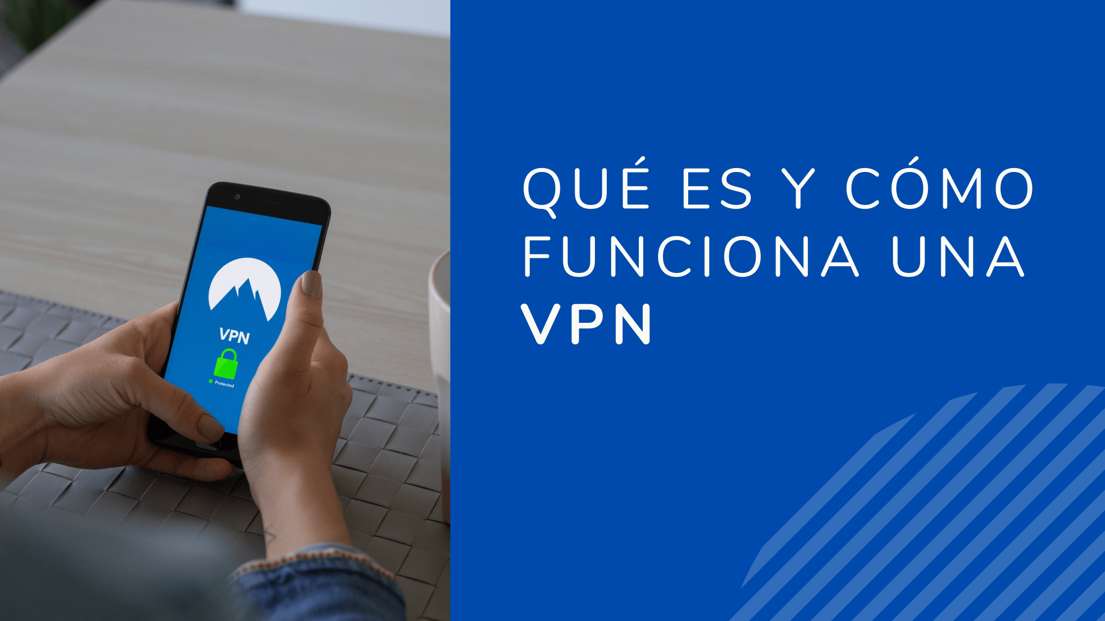 Qué es y cómo funciona una VPN