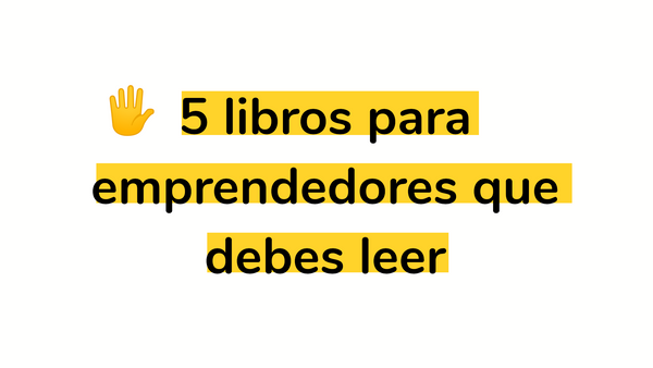 5 libros para emprendedores que debes leer