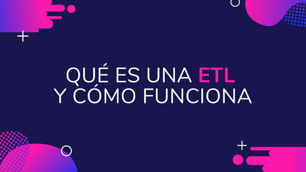 Qué es una ETL y cómo funciona