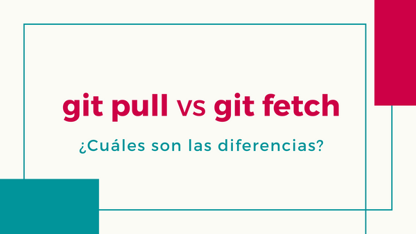 Diferencias entre git pull y git fetch