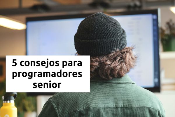 5 consejos para programadores senior